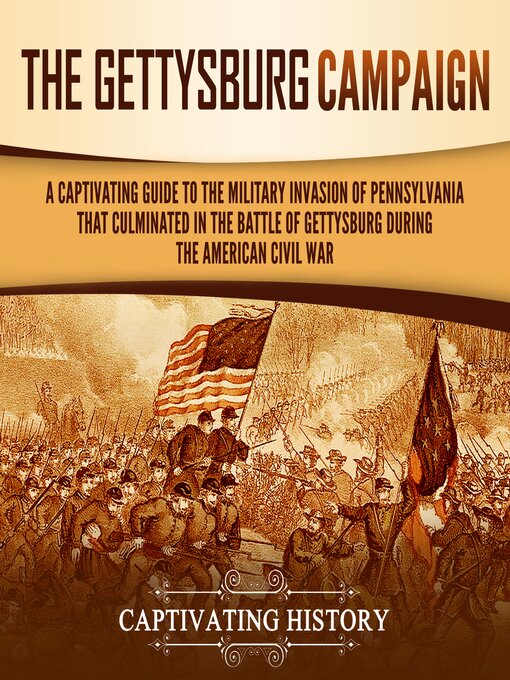 Title details for The Gettysburg Campaign by Captivating History - Available